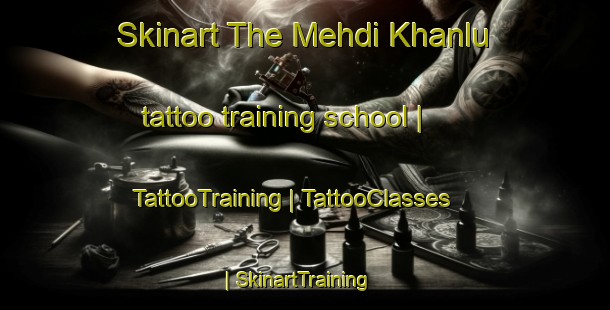 Skinart The Mehdi Khanlu tattoo training school | TattooTraining | TattooClasses | SkinartTraining-Islamic Republic of Iran